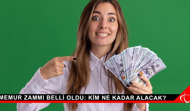 Memur zammı belli oldu: Kim ne kadar alacak?