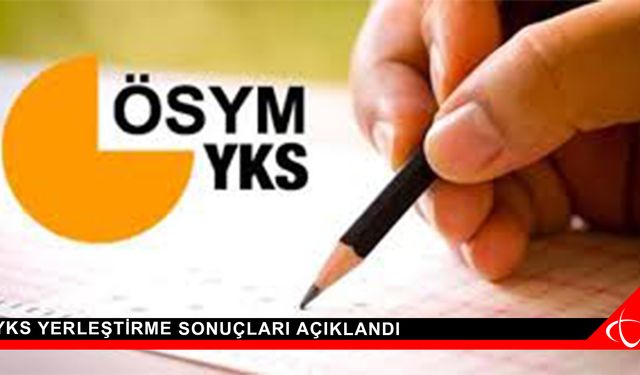 YKS yerleştirme sonuçları açıklandı