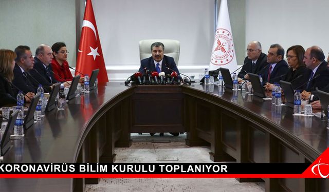 Koronavirüs Bilim Kurulu toplanıyor