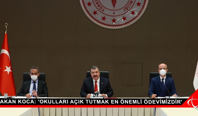 Bakan Koca: 'Okulları açık tutmak en önemli ödevimizdir'