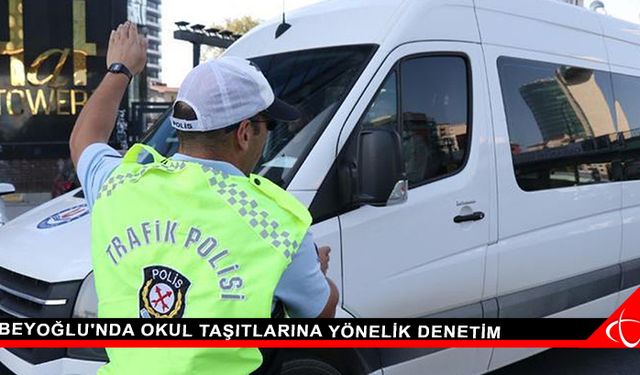 Beyoğlu'nda okul taşıtlarına yönelik denetim