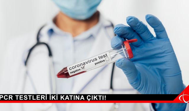 Pcr Testleri İki Katına  Çıktı!