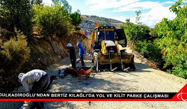 Dulkadiroğlu’ndan Bertiz Kılağlı’da Yol Ve Kilit Parke Çalışması