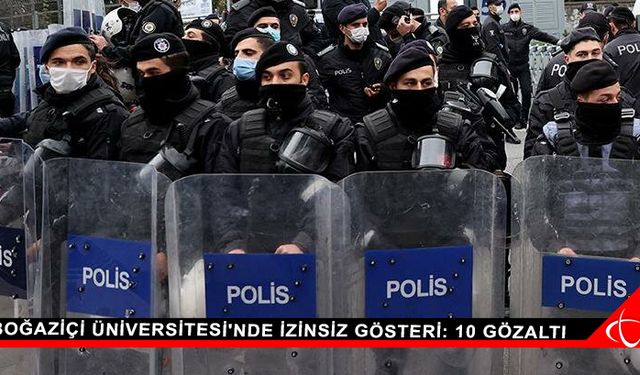 Boğaziçi Üniversitesi'nde izinsiz gösteri: 10 gözaltı