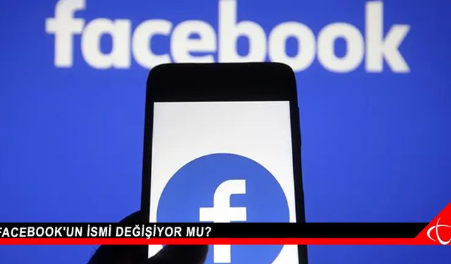 Facebook'un ismi değişiyor mu?