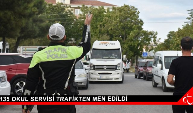 81 ilde uygulama: 135 okul servisi trafikten men edildi