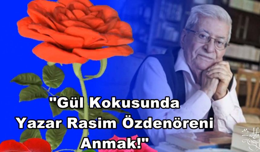 Mustafa Önyurt’tan "Yazar Rasim Özdenören Anısına"