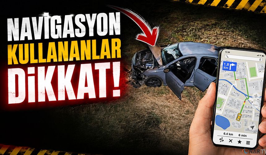Navigasyona güvendi, Kendini derede buldu!