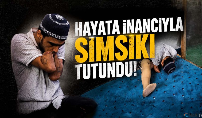 İki kolunu, bacağını kaybetti, Umudunu kaybetmedi.
