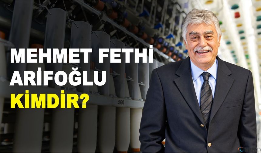 Mehmet Fethi Arifioğlu Kimdir